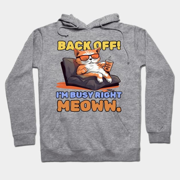 Back off! I'm busy right meow. Hoodie by mksjr